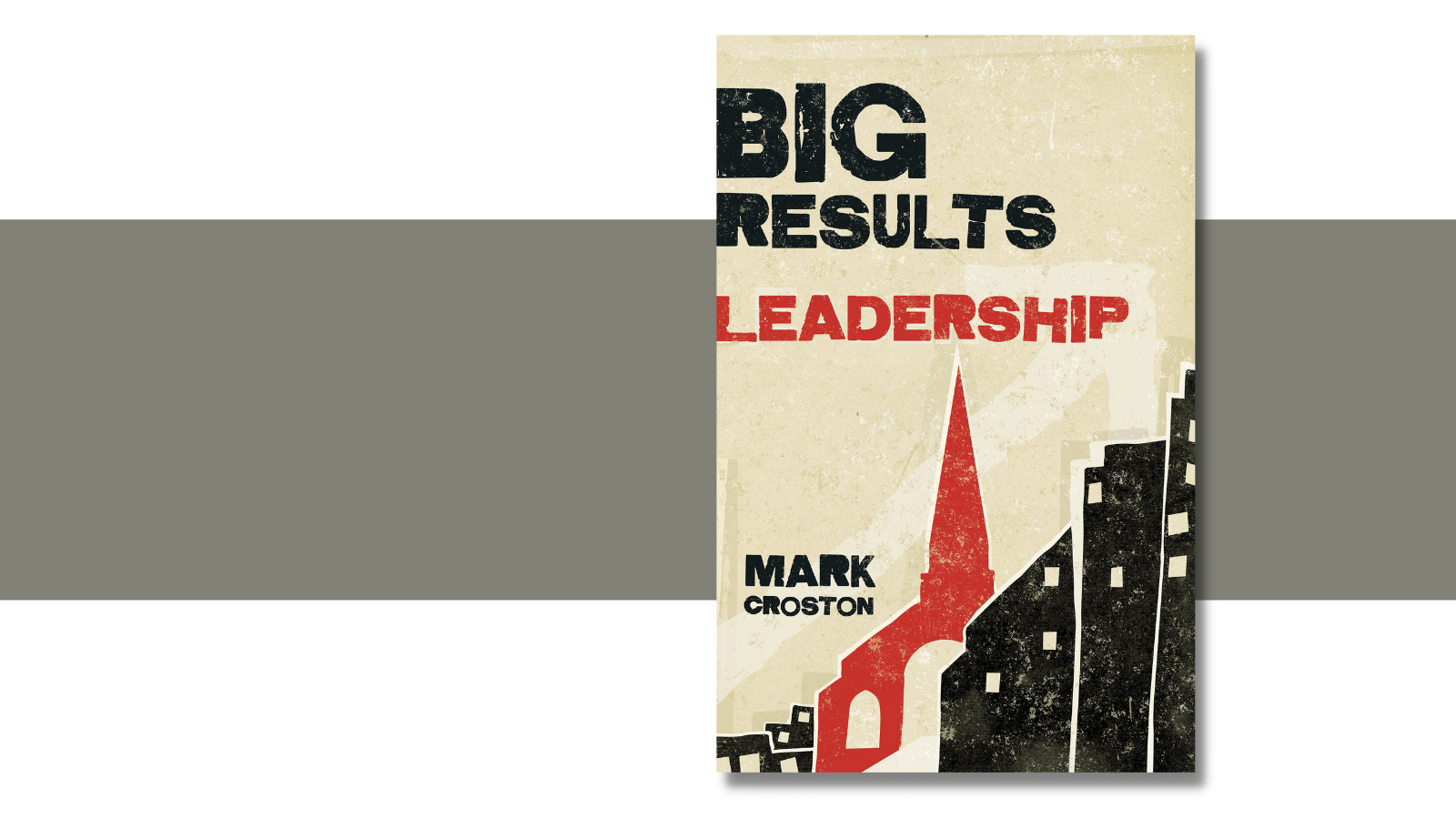 Book review Mark Croston's 'Big Results Leadership' lays out steps to