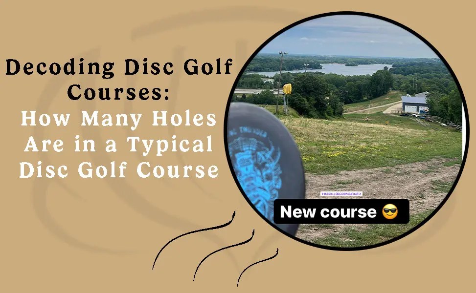 Decoded How Many Holes Are in a Typical Disc Golf Course