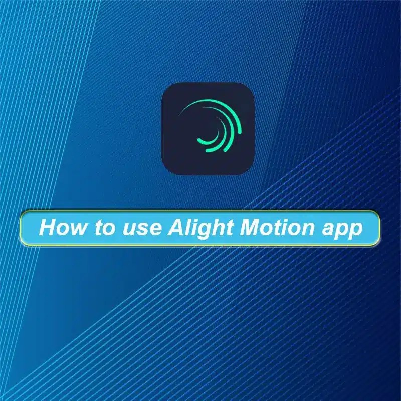 How to Use Alight Motion Appcurrent month current year "Mastering