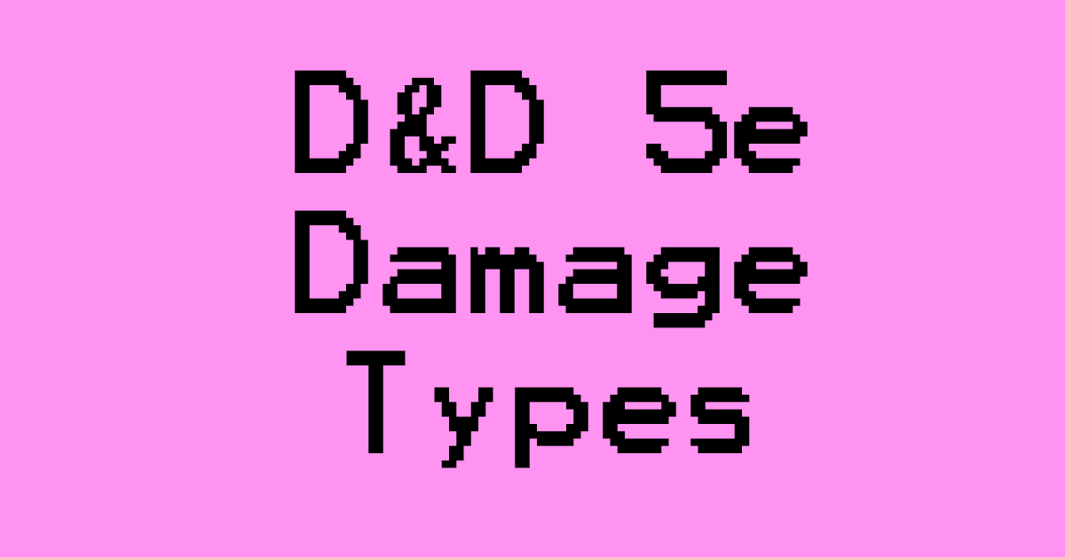 Quick and Simple Guide to D&D 5e Damage Types The Alpine DM