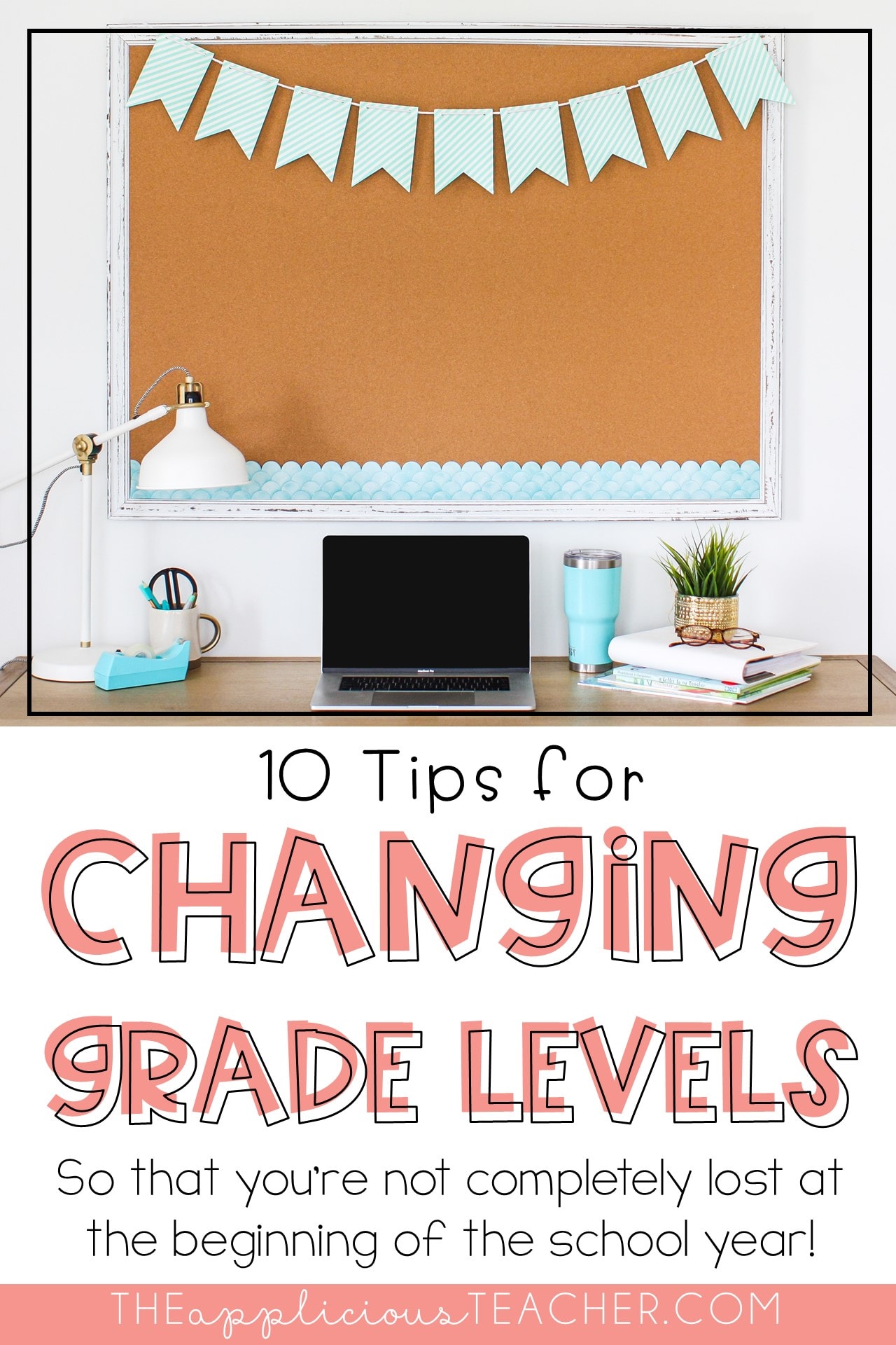 Tips for Changing Grade Levels The Applicious Teacher