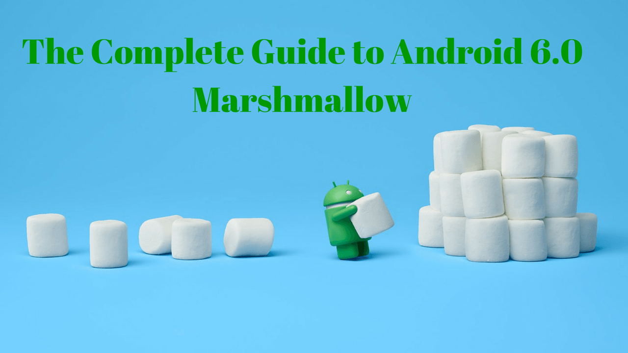 Android Marshmallow Guide Tips, Tricks, and How To