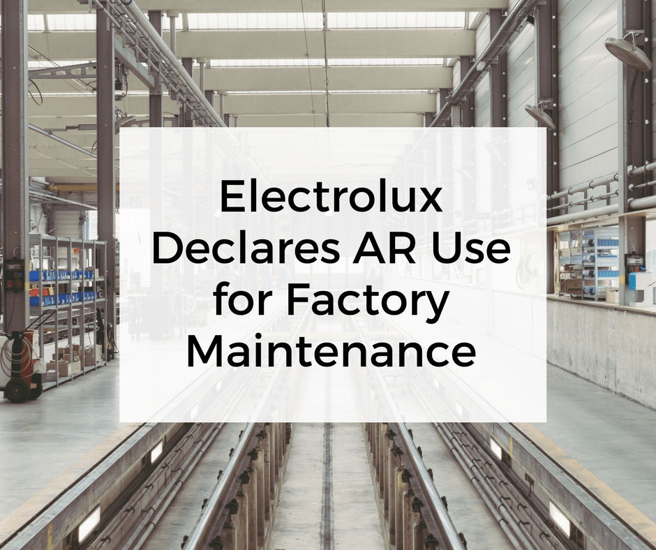 Electrolux Declares AR Use for Factory Maintenance AREA