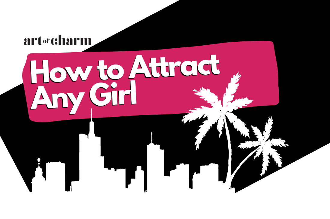 7 Proven Tips To Attract Any Girl