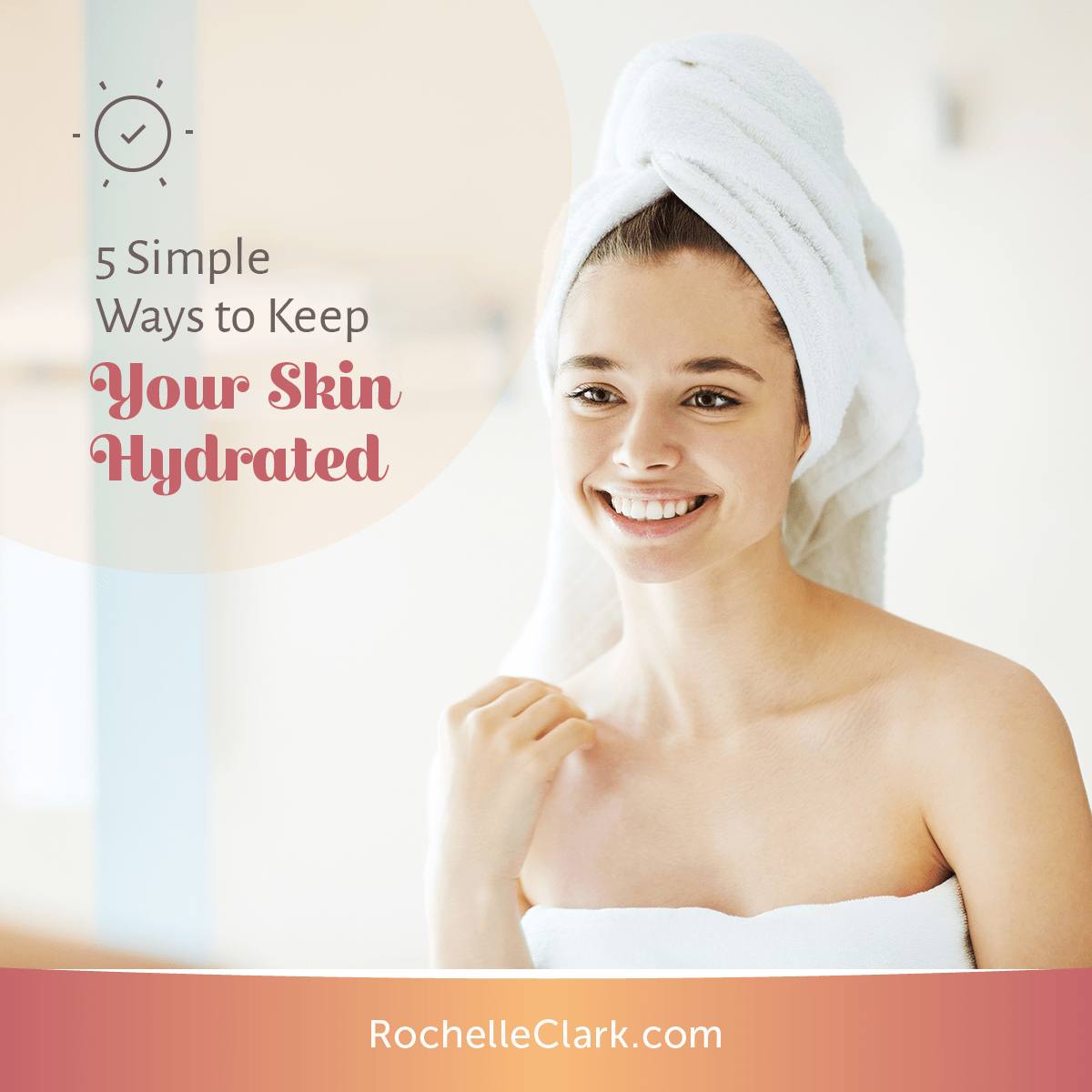 5 Simple Ways to Keep Your Skin Hydrated The Art of Healing Touch