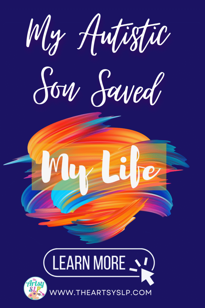 My Autistic Son Saved My Life An Incredible True Story The Artsy SLP