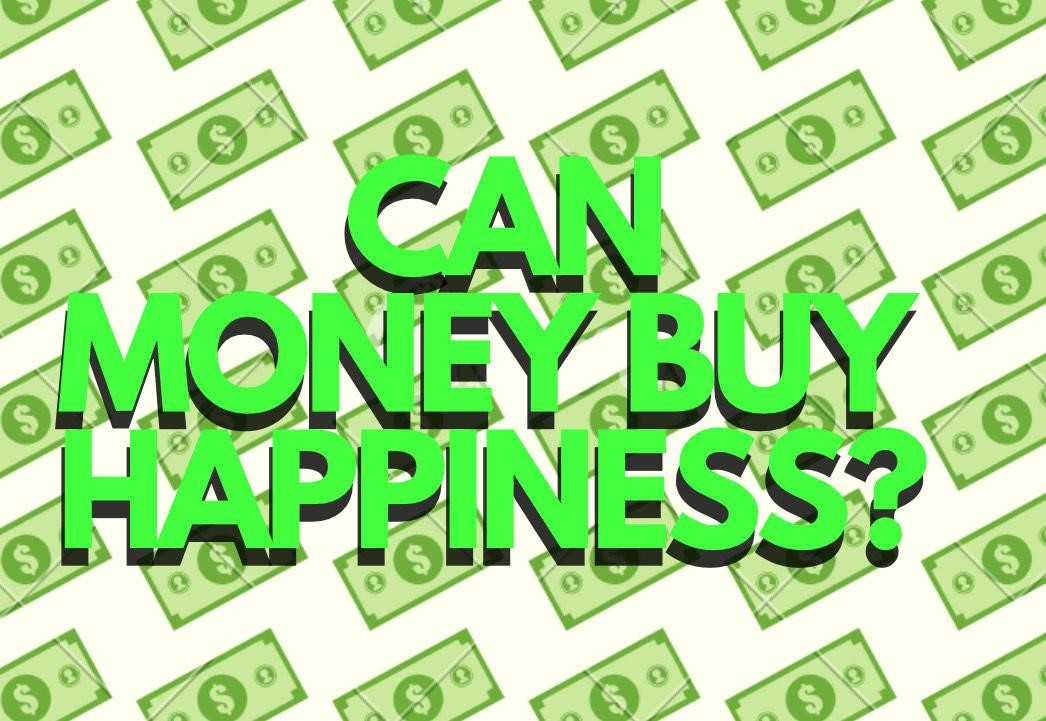 Can Money Buy Happiness? THE CAMPUS CHRONICLE