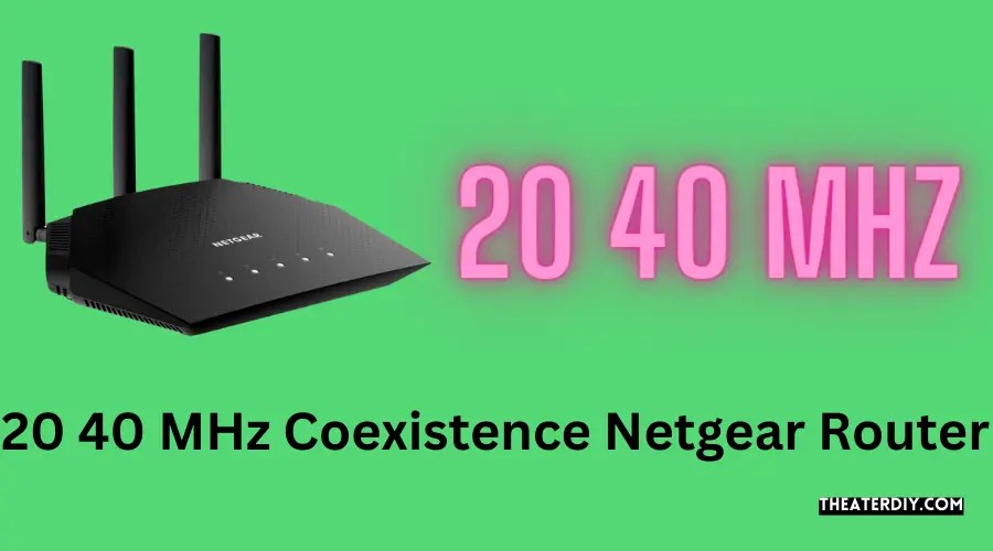 20 40 MHz Coexistence Netgear Router (2025)