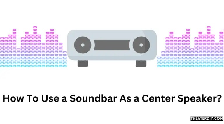 How To Use a Soundbar As a Center Speaker? (2025)