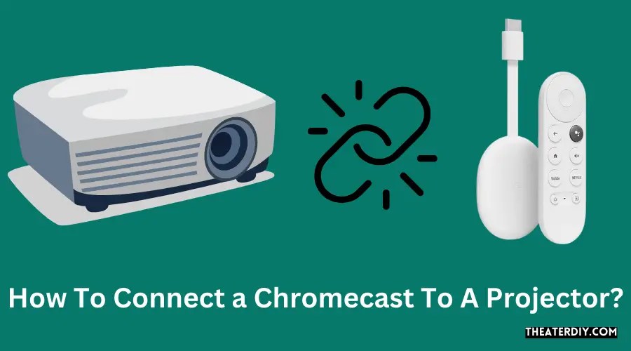 How To Connect a Chromecast To A Projector? (2024)