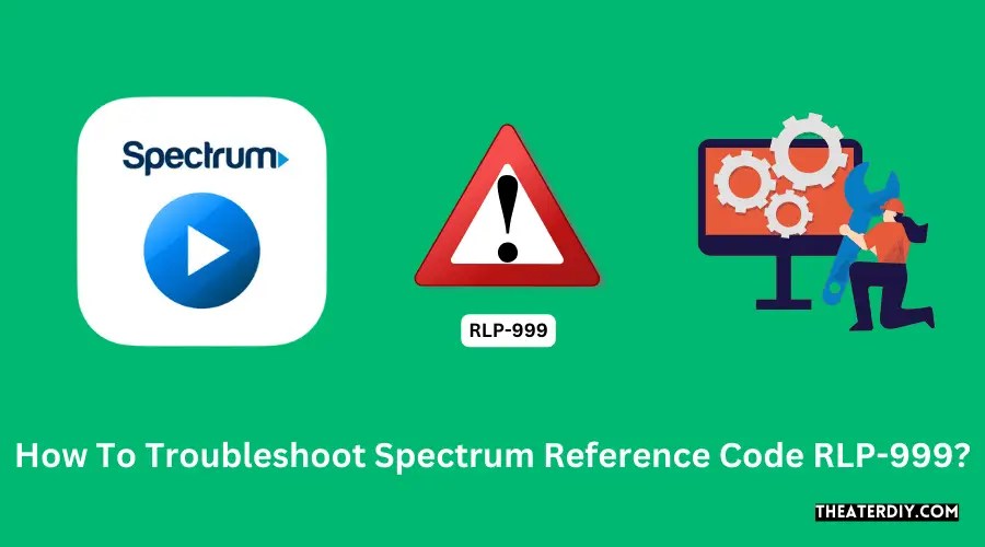 How To Troubleshoot Spectrum Reference Code RLP999?