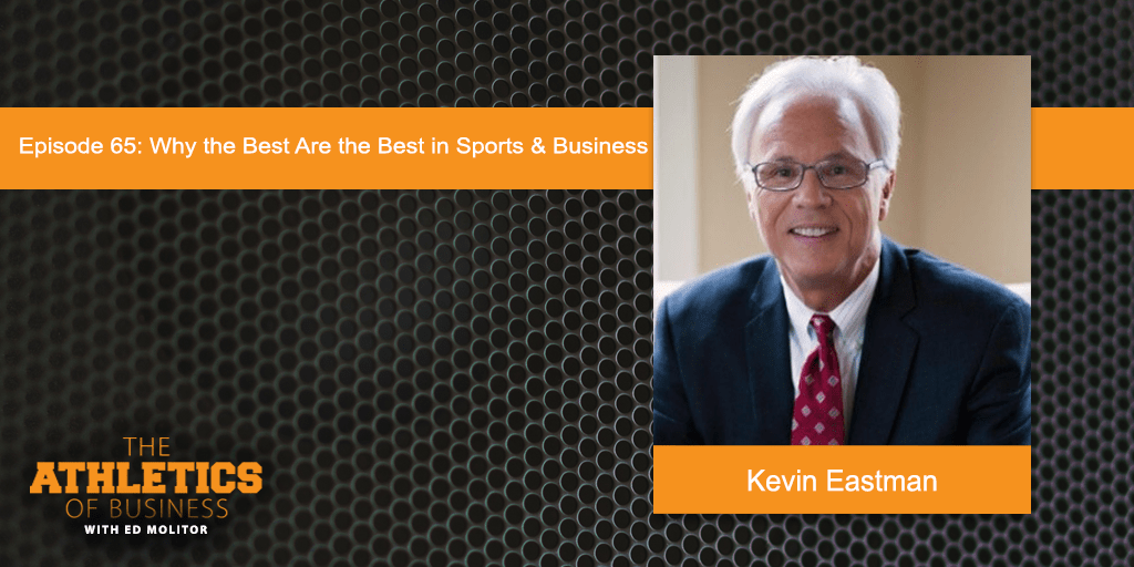 Why the Best Are the Best in Sports and Business, with Kevin Eastman