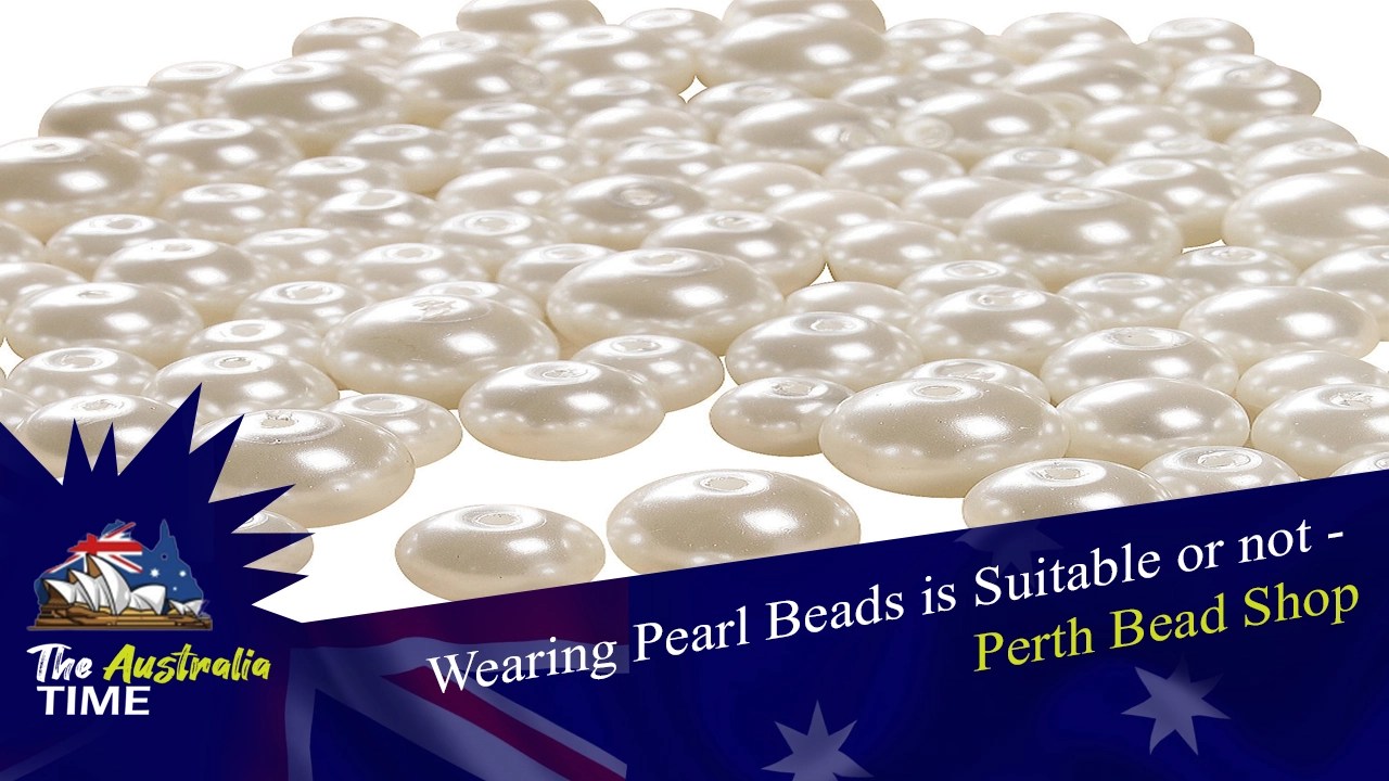 Perth Pearl Bead All about Perth Bead Shop The Australia Time