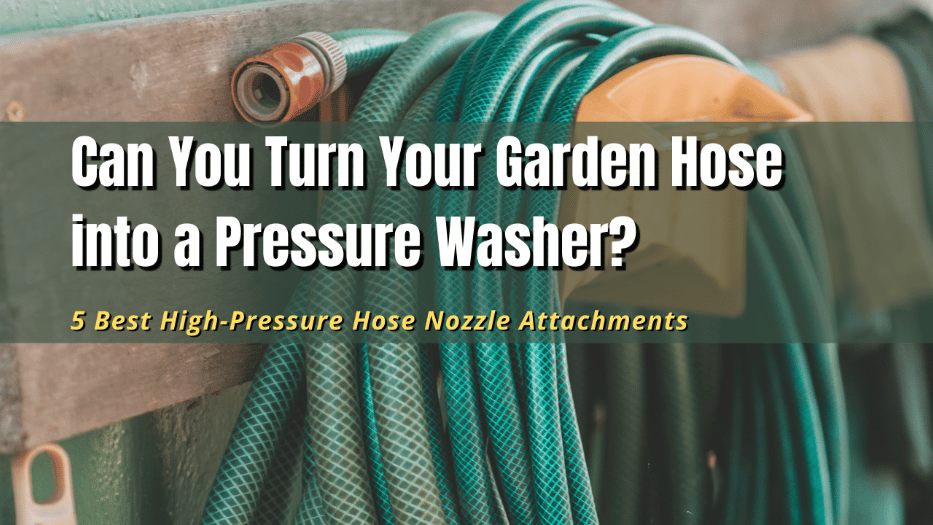 Can You Turn Your Garden Hose into a Pressure Washer? The Backyard Pros