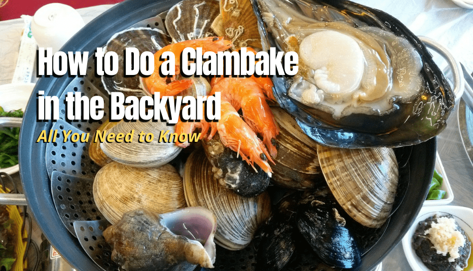How to Do a Clambake in the Backyard The Backyard Pros