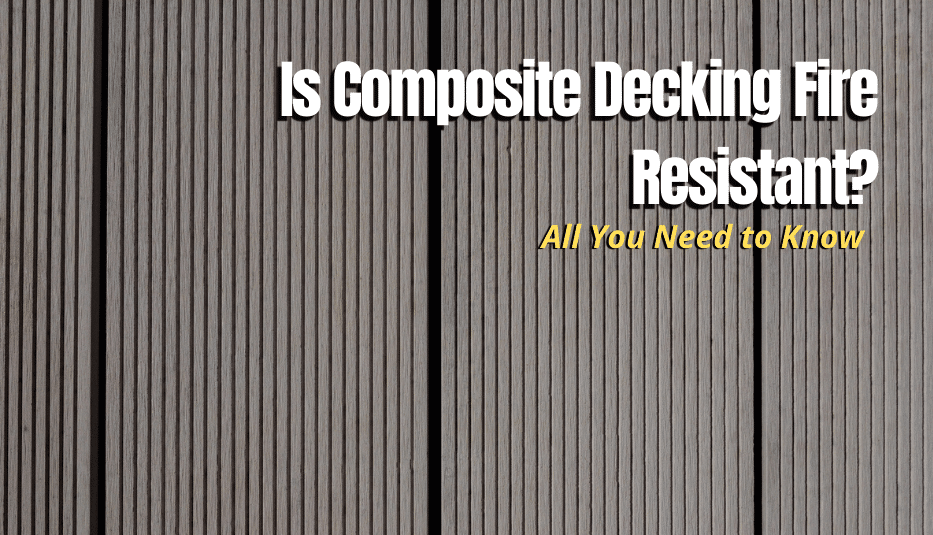 Is Composite Decking Fire Resistant? The Backyard Pros