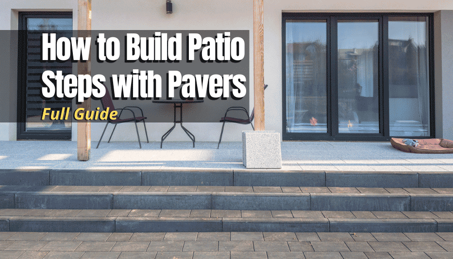 How to Build Patio Steps with Pavers (Full Guide) The Backyard Pros