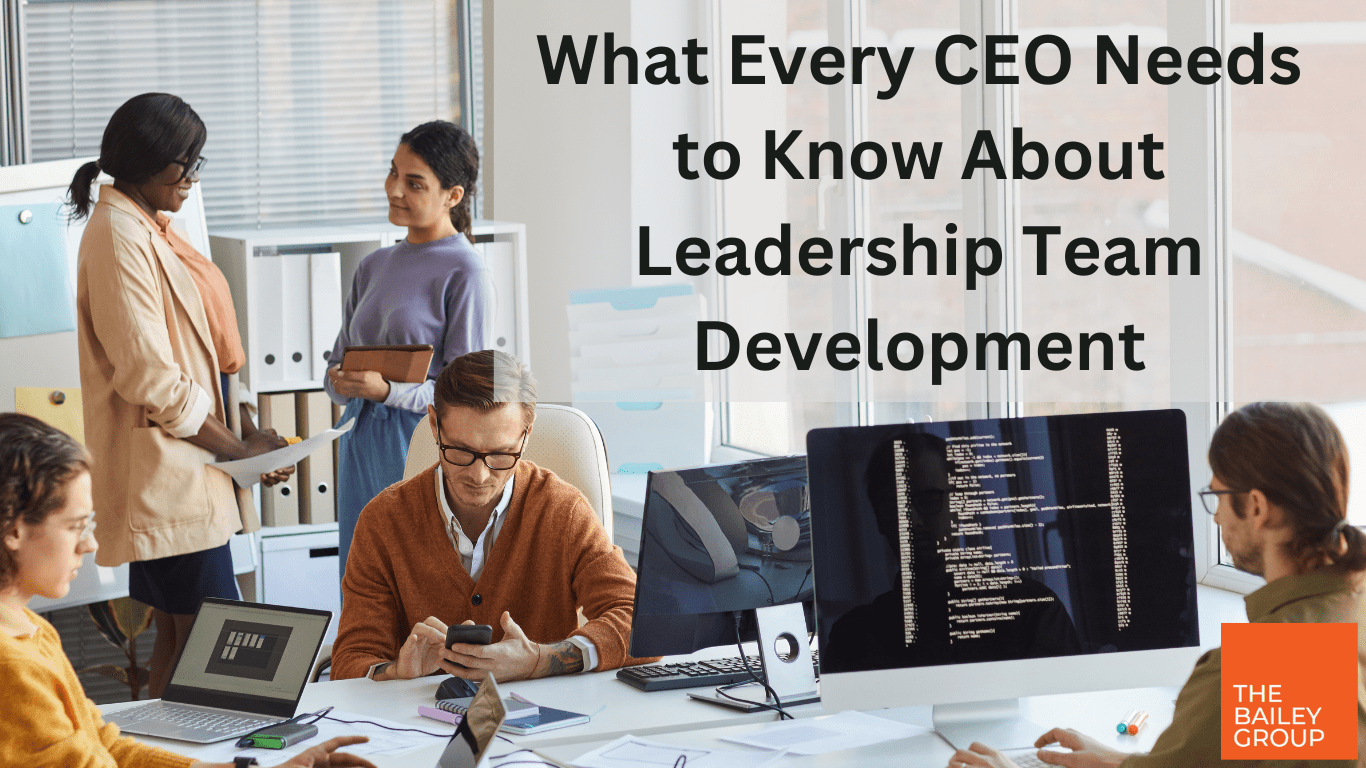 What Every CEO Needs to Know About Leadership Team Development The