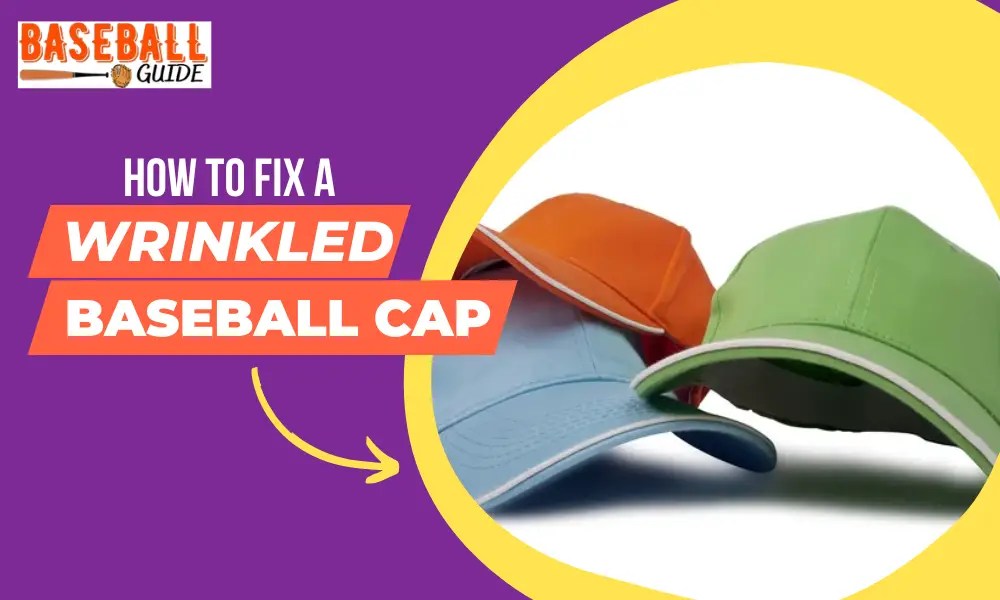 How to Fix a Wrinkled Baseball Cap A StepbyStep Guide
