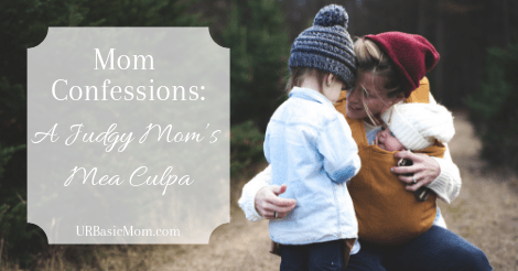 Mom Confessions: A Judgy Mom’s Mea Culpa » The Basic Moms