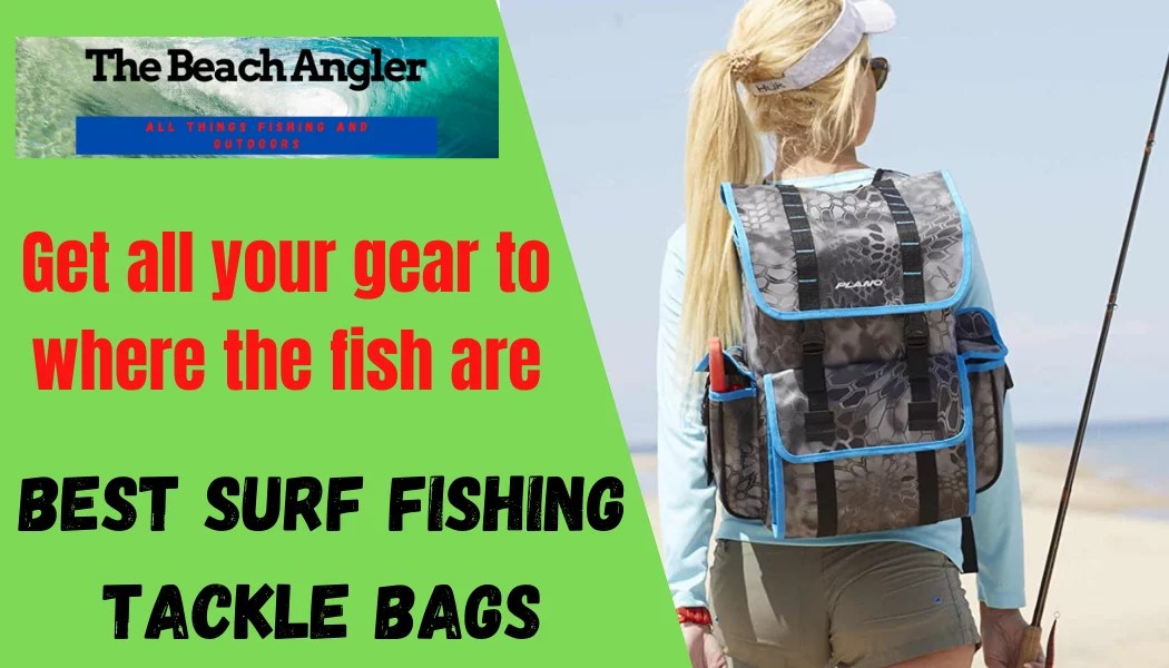Best Surf Fishing Tackle Bags The Beach Angler