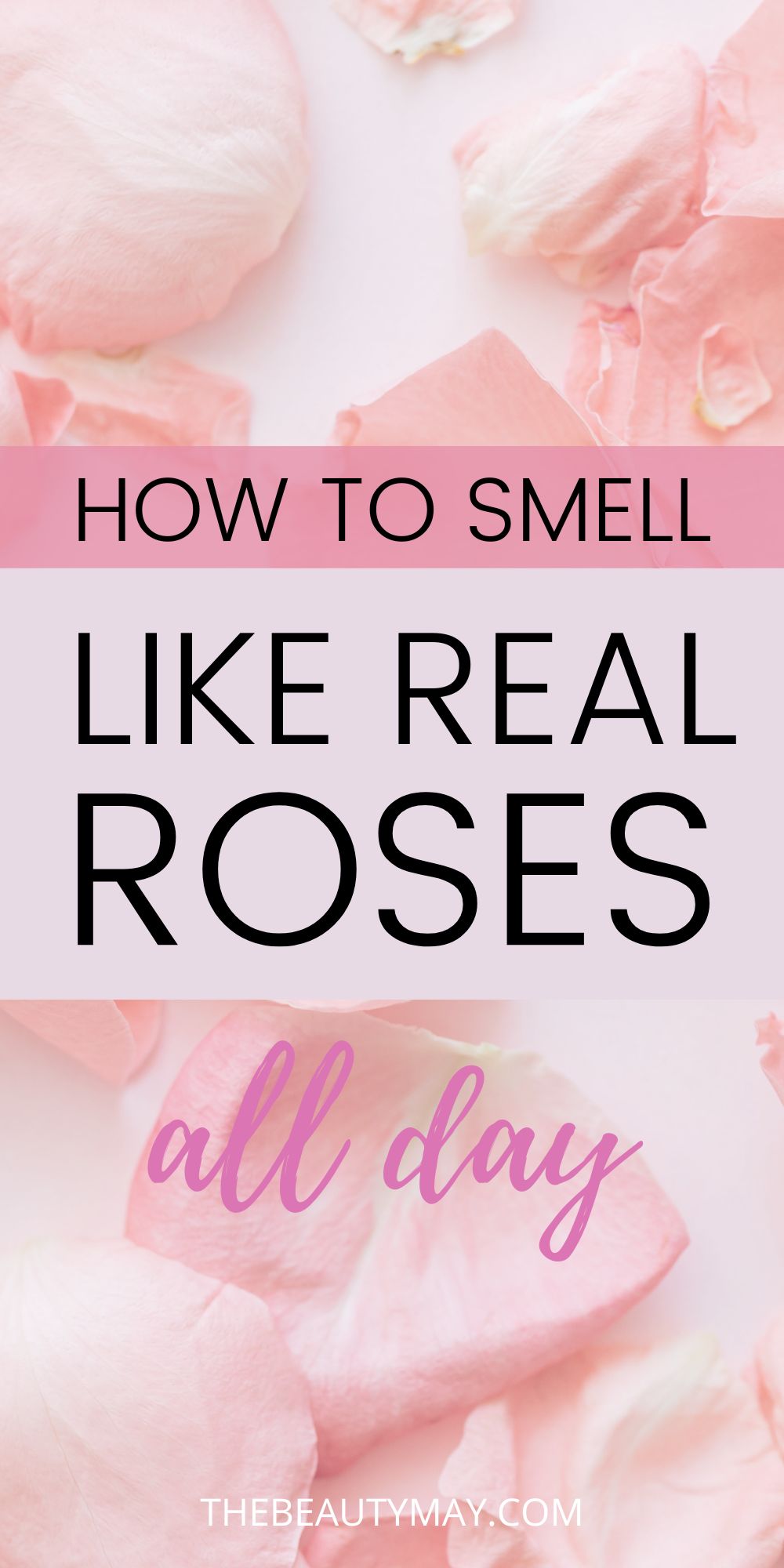 How to Smell Like Roses All Day The Beauty May