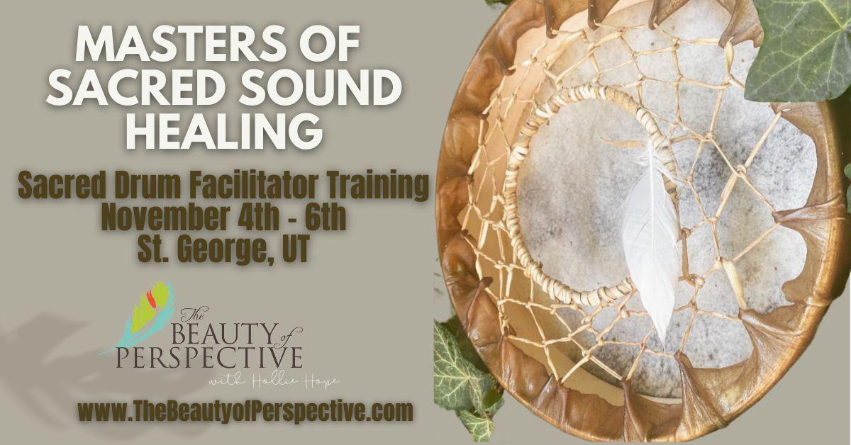 MASTERS OF SACRED SOUND DRUM FACILITATOR TRAINING The Beauty of Perspective