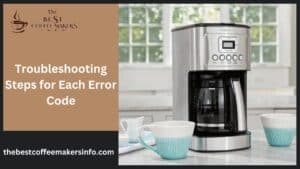 Understanding the Common Cuisinart Coffee Maker Error Codes - The Best