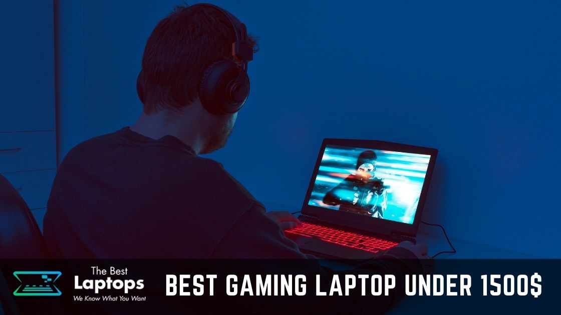 TOP 8+ Best Gaming Laptop under 1500 in August 2022