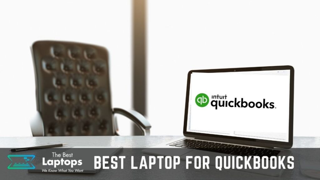 TOP 7+ Best Laptop for QuickBooks To Buy in June 2024