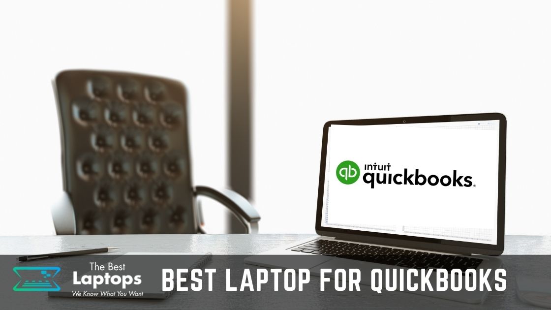 TOP 7+ Best Laptop for QuickBooks To Buy in June 2024