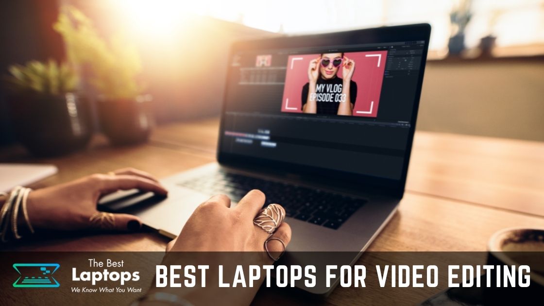 7+ BEST Laptop for Video Editing under 1000 in August 2024
