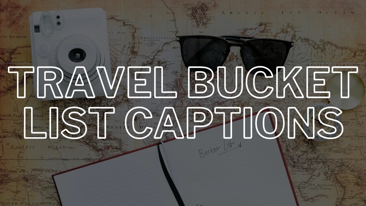 Travel bucket list captions