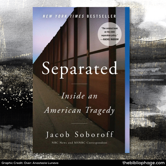 Jacob Soboroff on Human Cruelty—Separated Inside an American Tragedy