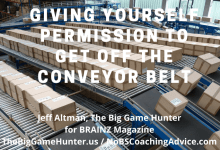 Allow yourself to leave the conveyor belt