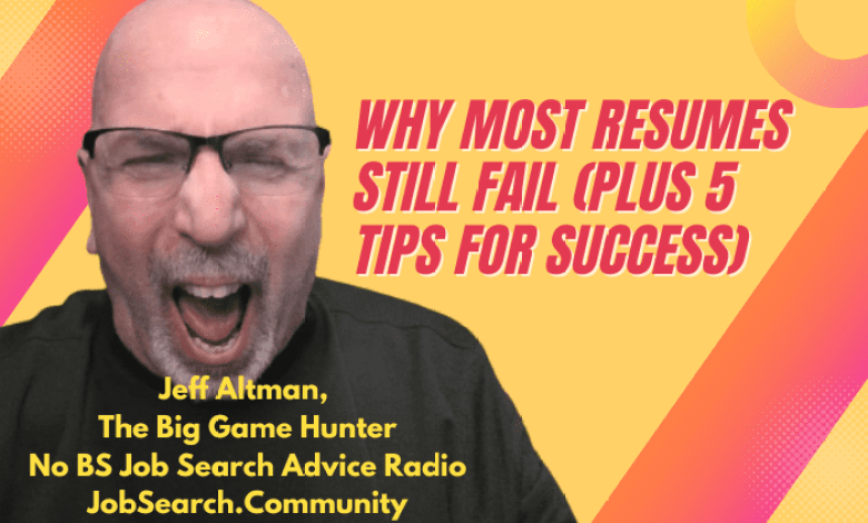 Why Most Resume Still Failed (plus 5 Tips for Success) Why Most Resume Still Failed (plus 5 Tips for Success)