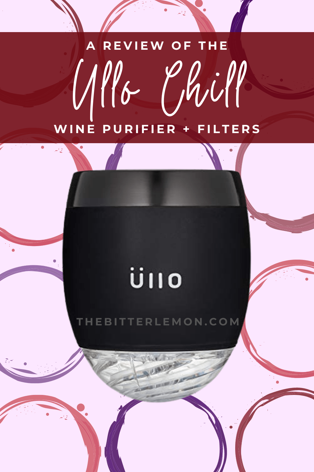 A Review Ullo Chill Wine Purifier. The Bitter Lemon