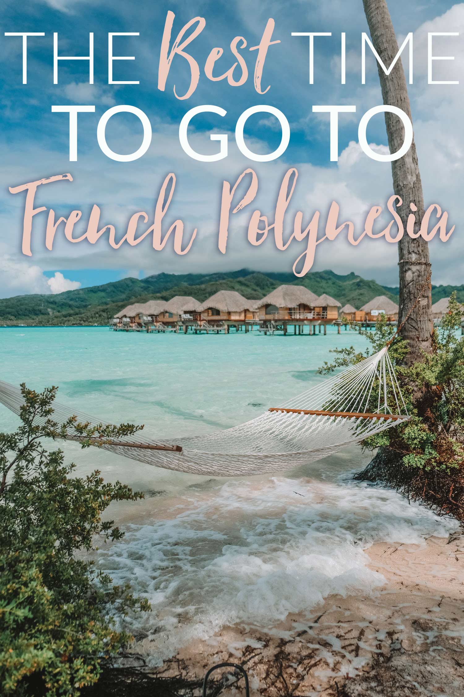 The Best Time to Travel to French Polynesia • The Blonde Abroad