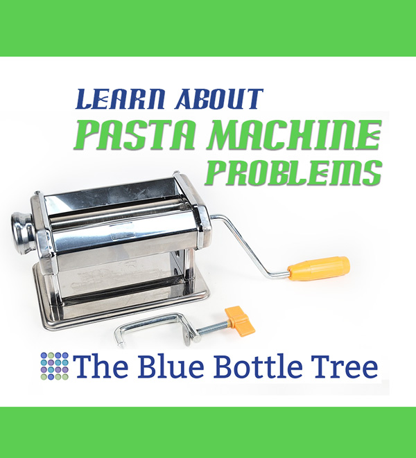 Pasta Machine Problems and Their Solutions The Blue Bottle Tree
