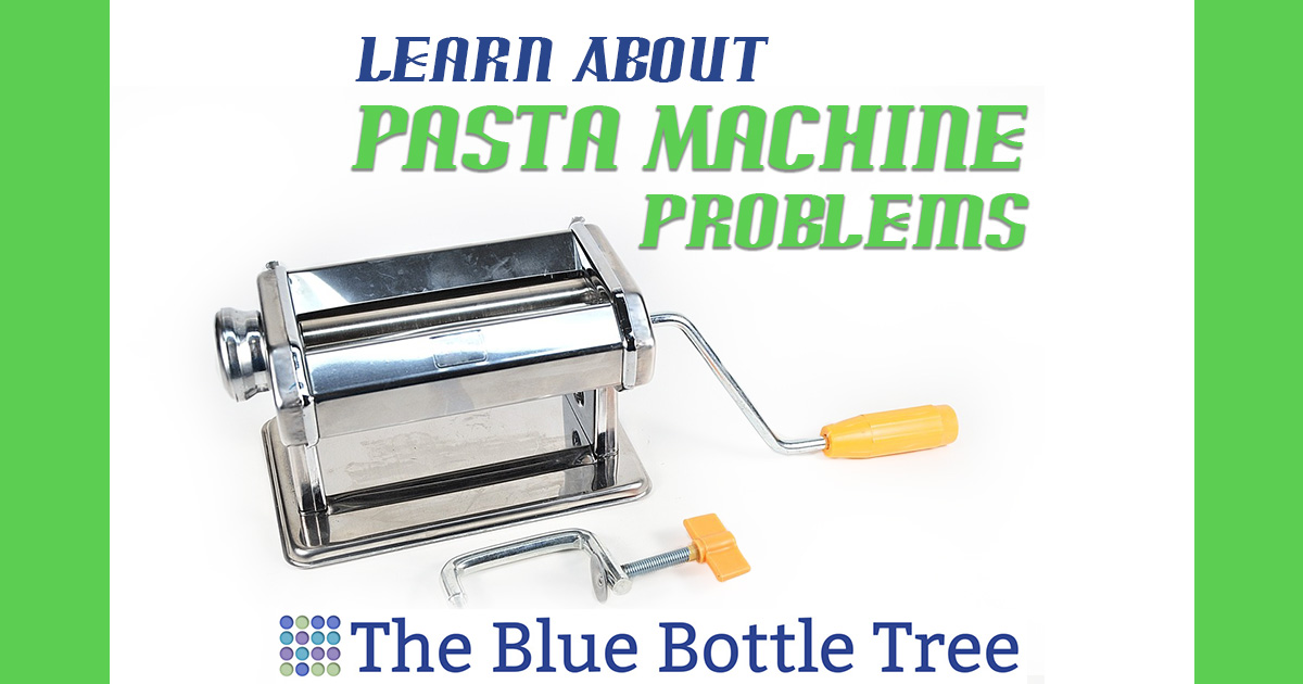 Pasta Machine Problems and Their Solutions The Blue Bottle Tree