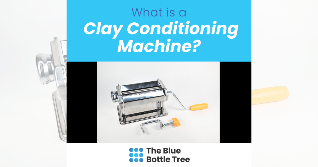 What is a Polymer Clay Conditioning Machine? The Blue Bottle Tree