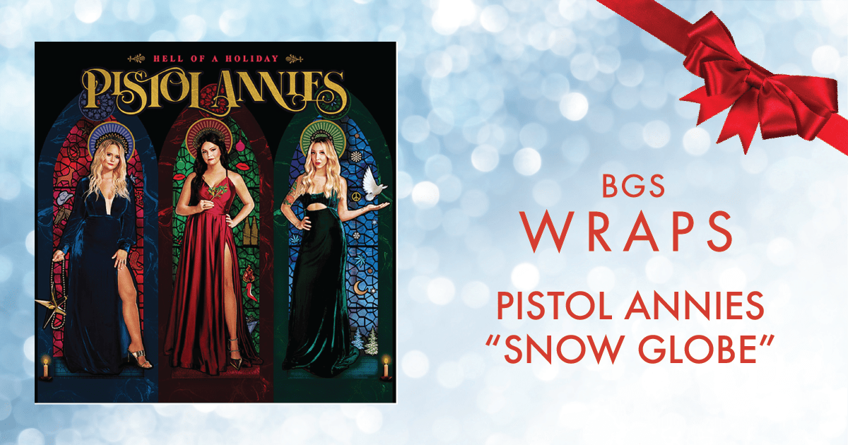 BGS Wraps Pistol Annies, "Snow Globe" The Bluegrass Situation