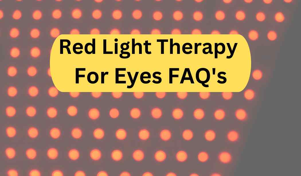 11 Best Red Light Therapy For Eyes FAQ's