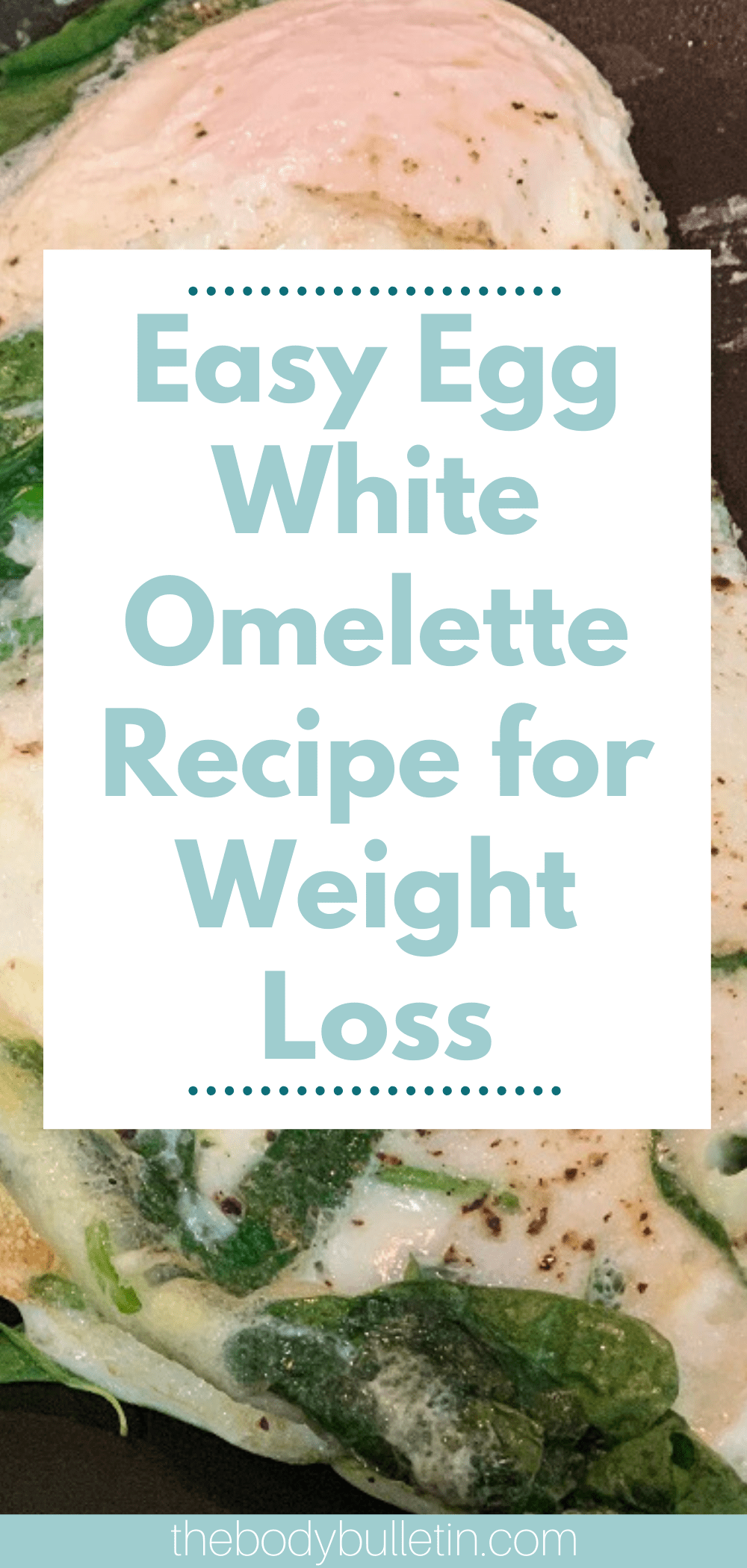 Egg White Omelette for Weight Loss • The Body Bulletin