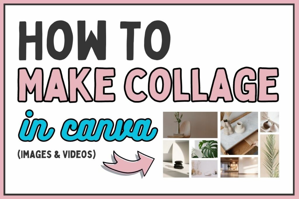 How To Make Collage In Canva 2023 (Photos & Videos)
