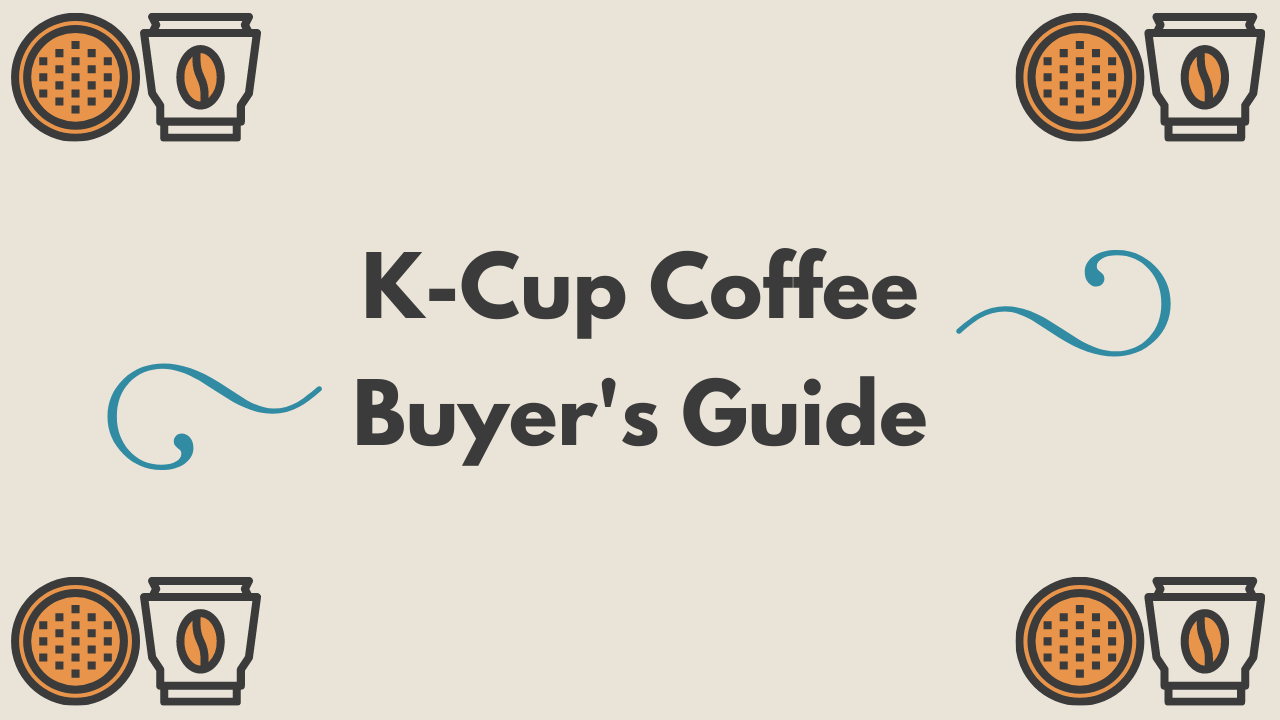 8 Best K Cup Coffees [Best Suited For Everyone]