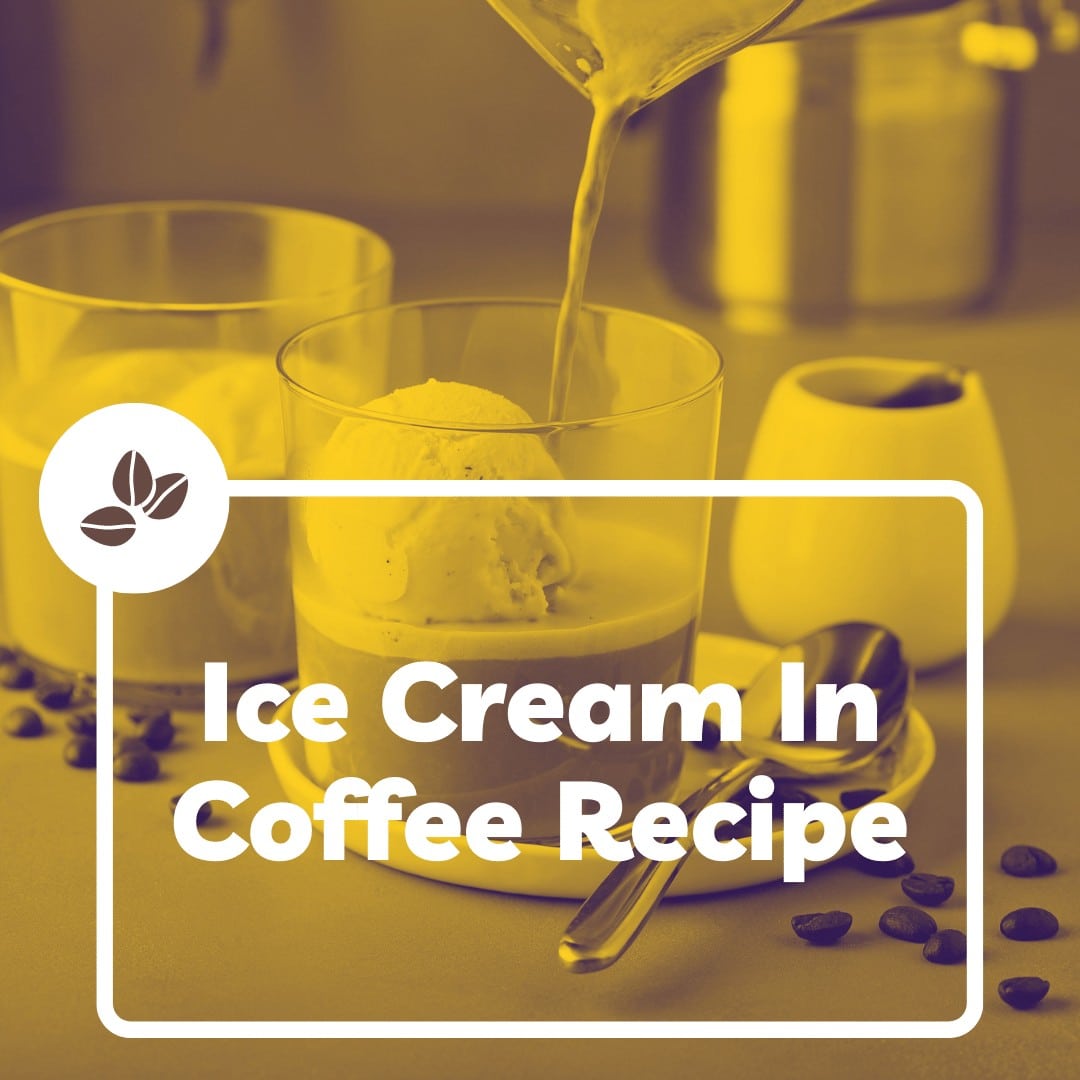 Ice Cream In Coffee Recipe How To Make Delicious Ice Cream In Your