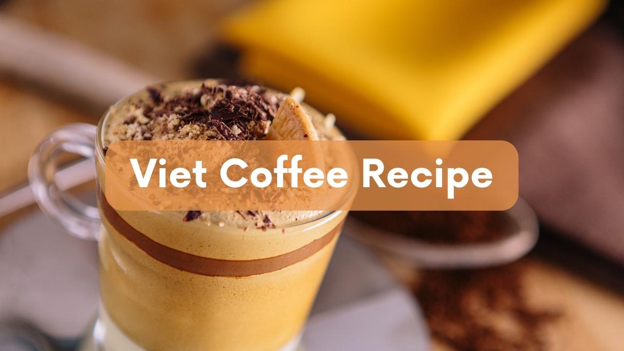 Viet Coffee Recipe How To Make Delicious Vietnamese Coffee 2024