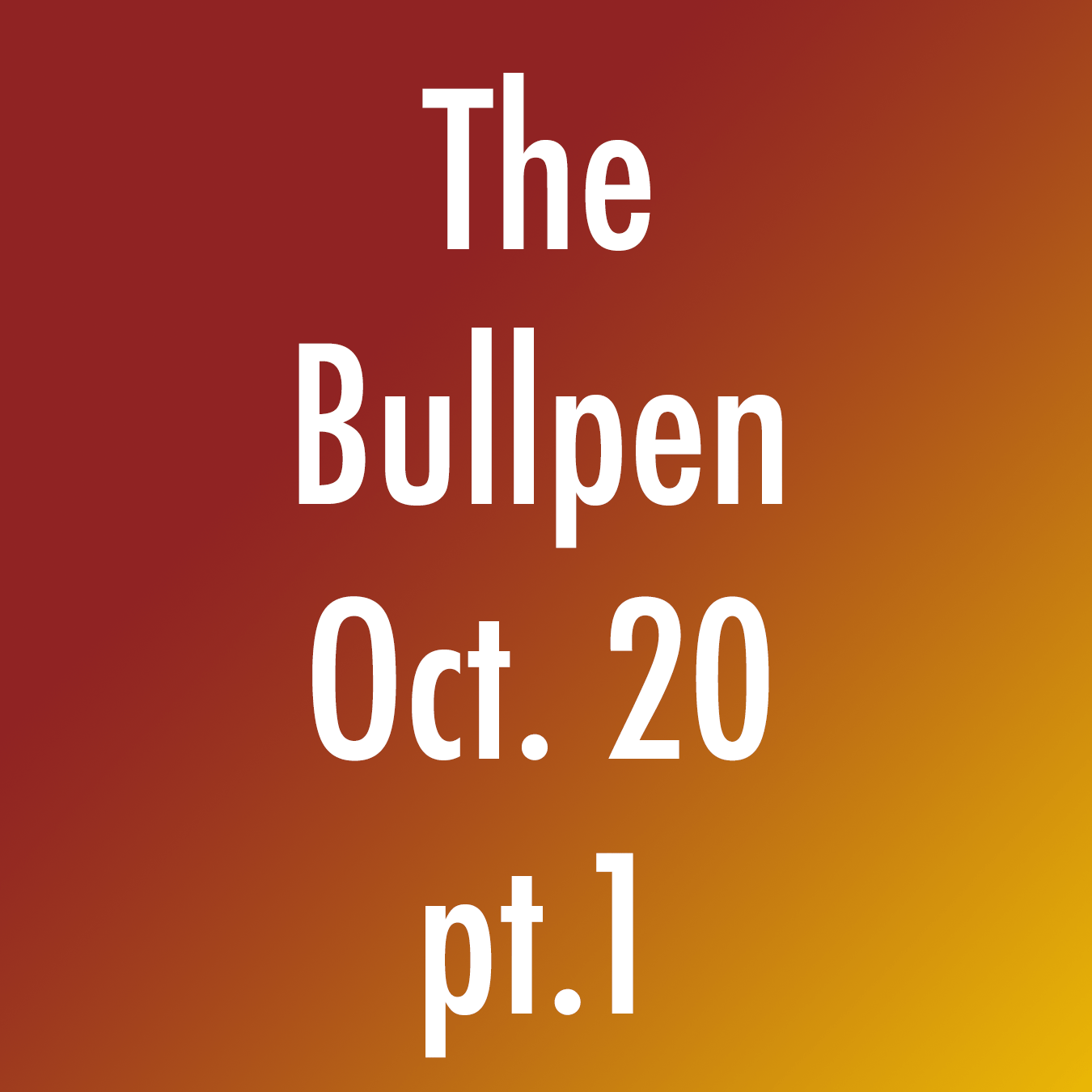 The Bullpen October 20 pt.1 The Bullpen KMSA