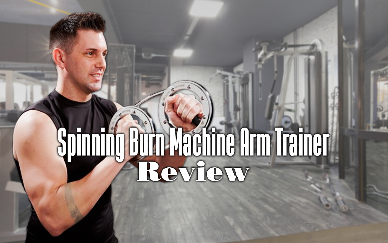 Spinning Burn Machine Arm Trainer Review The Burn Machine